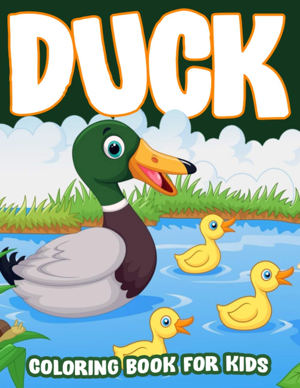 Duck Coloring Book for Kids: 50+ Cute and Simple Duck Coloring and Activity Pages with Duck, Grass, Beautiful River Scenes and More! For Kids