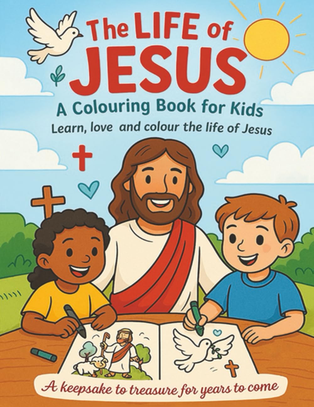 Colour The Life of Jesus - A Catholic Colouring Book: Exploring the Life of Jesus for Children: A beautifully illustrated journey through Jesus’ life ... on the miracles and messages of the Bible.
