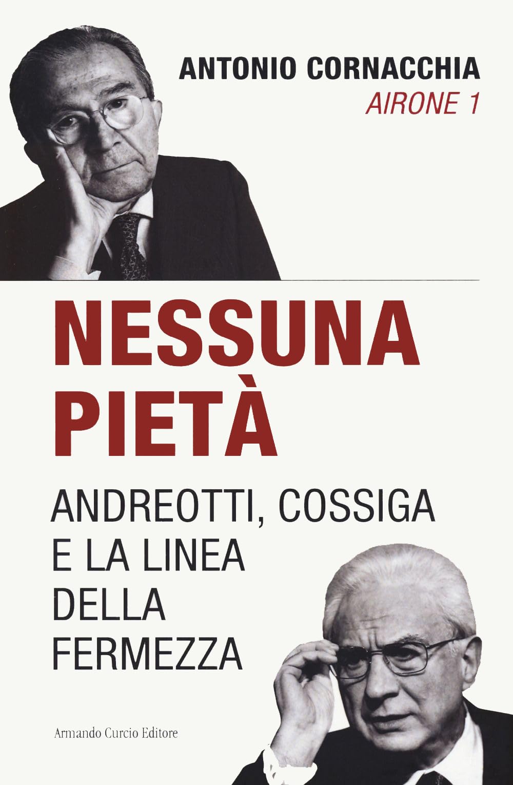 Nessuna Pietà. Andreotti, Cossiga E La Linea Della Fermezza - 4
