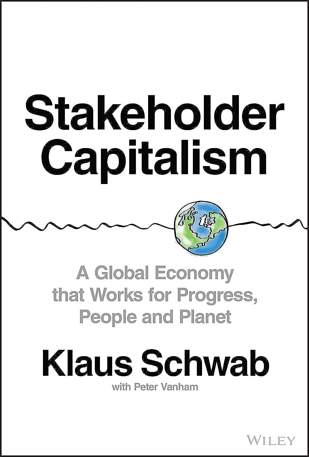 Stakeholder Capitalism: A Global Economy that Works for