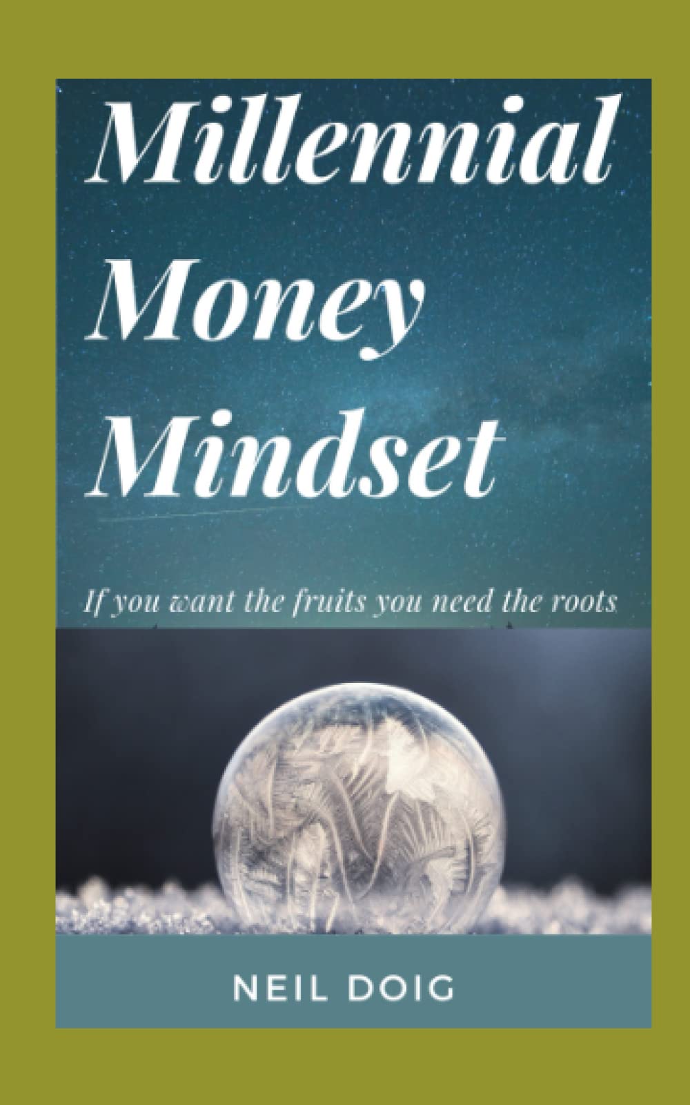 Millennial Money Mindset: If you want the Fruits you Need the Roots