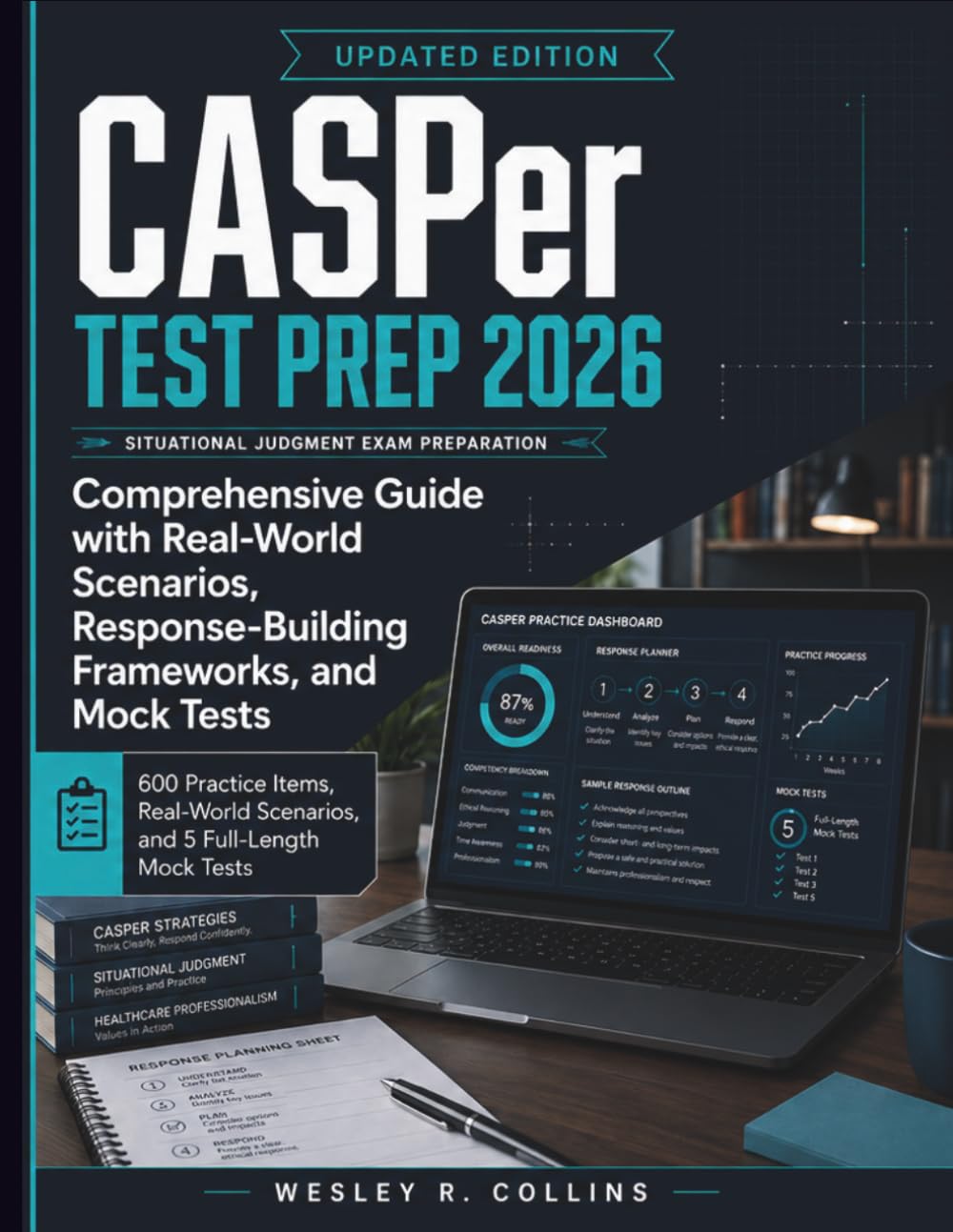 CASper Test Prep 2026: Comprehensive Guide with Real-World Scenarios, Response-Building Frameworks, and Mock Tests