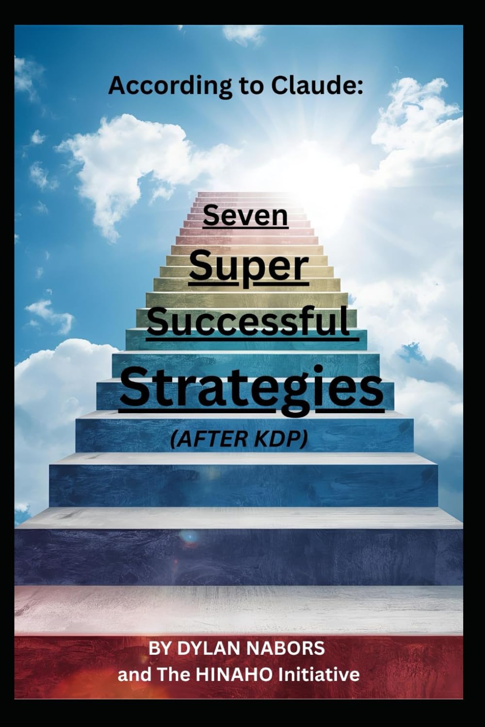 According to Claude: Seven Super Successful Strategies (AFTER KDP)