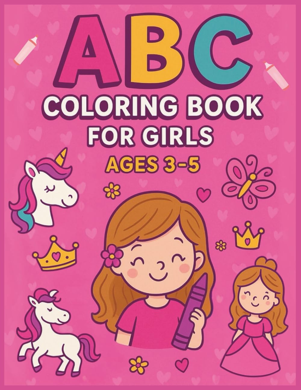 ABC for Girls: A Fun Alphabet Coloring Book for Little Learners Ages 3–5: Learn the Alphabet with Magical Words and Girly Fun — ABC Coloring for Preschool Girls
