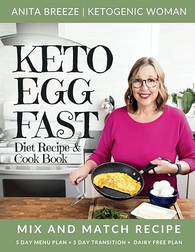 Keto Egg Fast Diet Recipe &amp; Cookbook [With Easy Mix And Match Meal Plan]: High Protein Keto &amp; Carnivore Diet Cook Book For Women Over 50 [Beginners ... 5 Day Transition Plan &amp; Dairy Free Plan