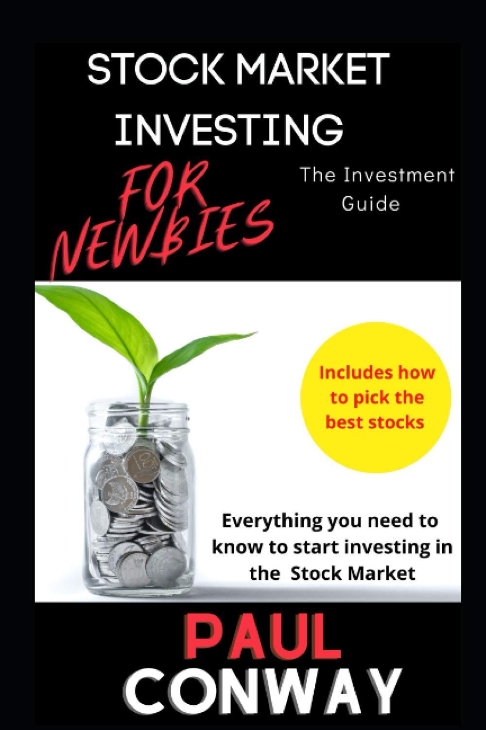 Stock Market Investing- The Investment Guide -For Newbies: Everything you need to know to start investing in the stock market