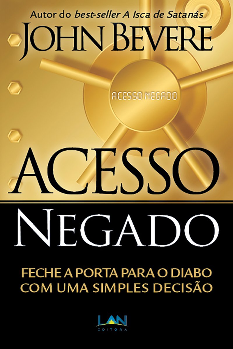 Acesso Negado: Feche a porta para o diabo com uma simples decisão (Portuguese Edition)