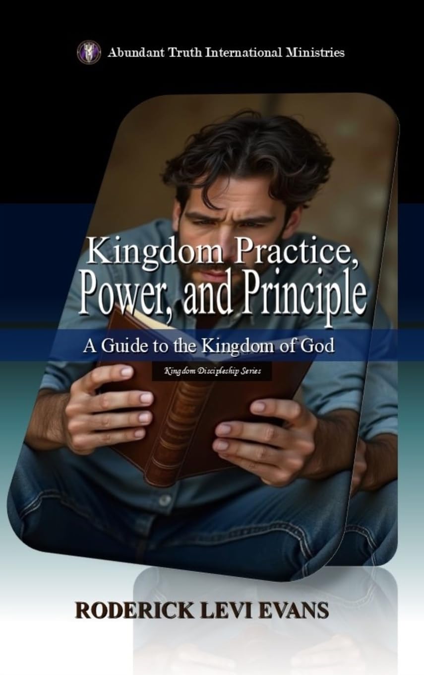 Kingdom Practice, Power, and Principle: A Guide to the Kingdom of God: 5 (Kingdom Discipleship)