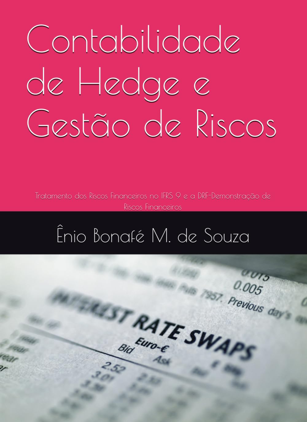 Contabilidade de Hedge e Gestão de Riscos: Tratamento dos Riscos Financeiros no IFRS 9 e a DRF-Demonstração de Riscos Financeiros