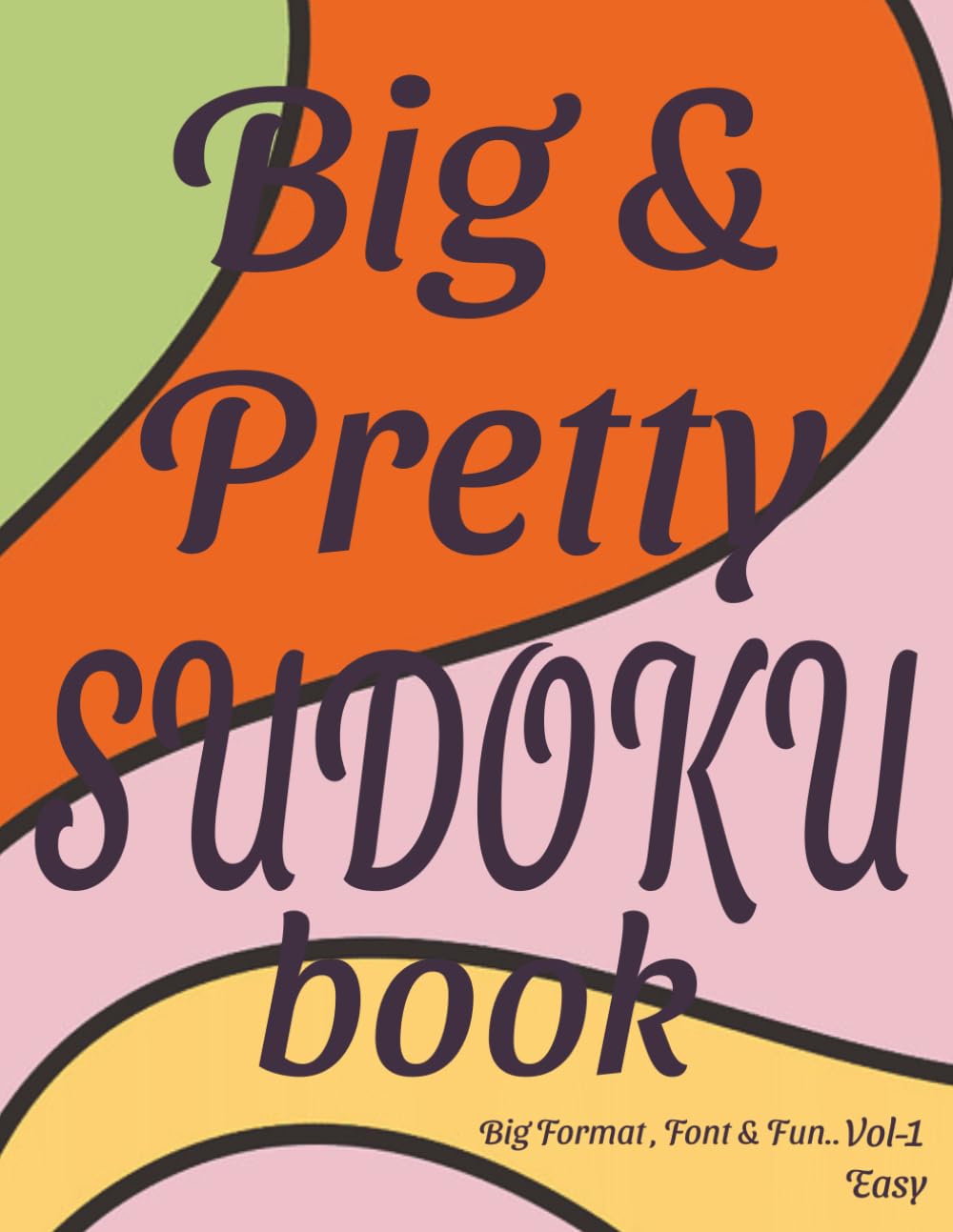 BIG & PRETTY SUDOKU VOL-1: Big format, font and fun Sudoku puzzles | 8.5 X 11 Format | 55 Puzzles with solutions in the back