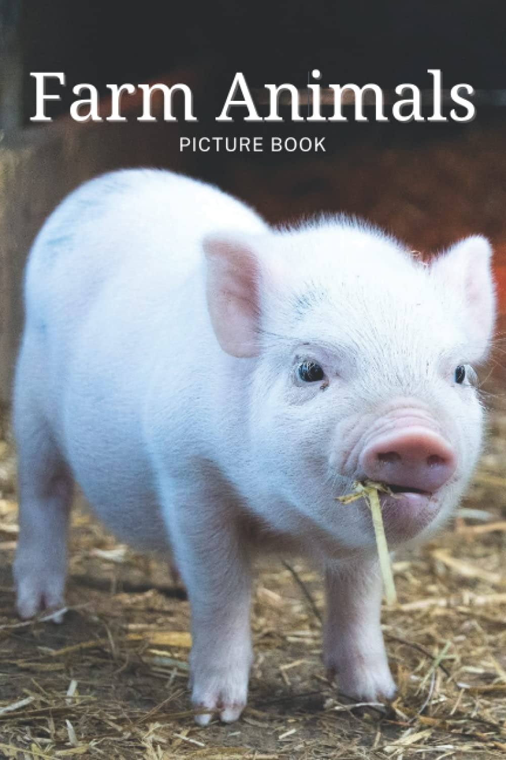 Farm Animals Picture Book: A Gift Book For Alzheimer's Patients And Seniors With Dementia