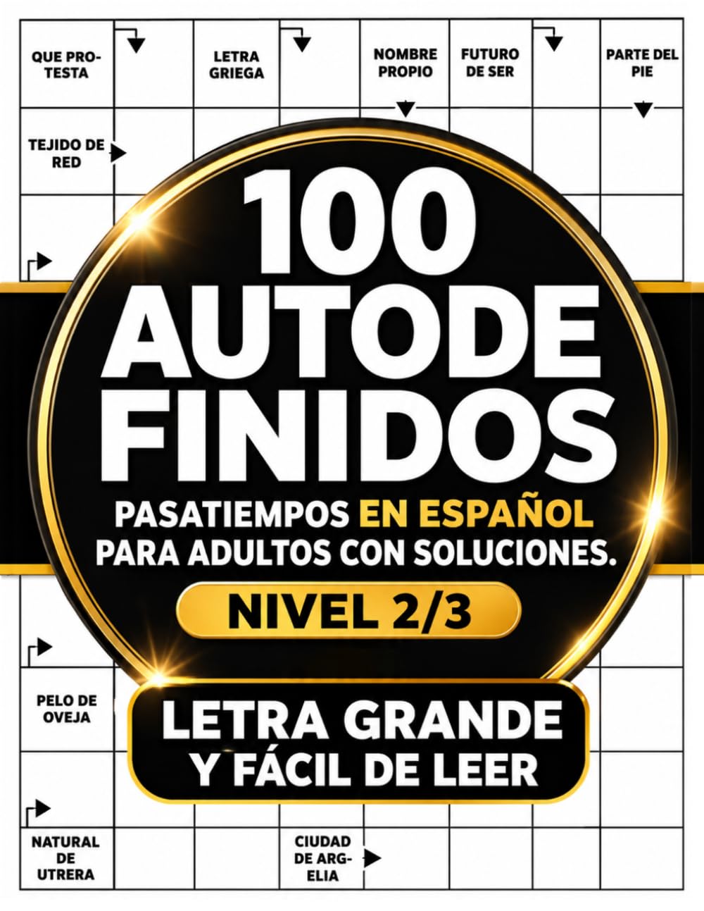 100 Autodefinidos Letra Grande: Crucigramas y pasatiempos en español para adultos