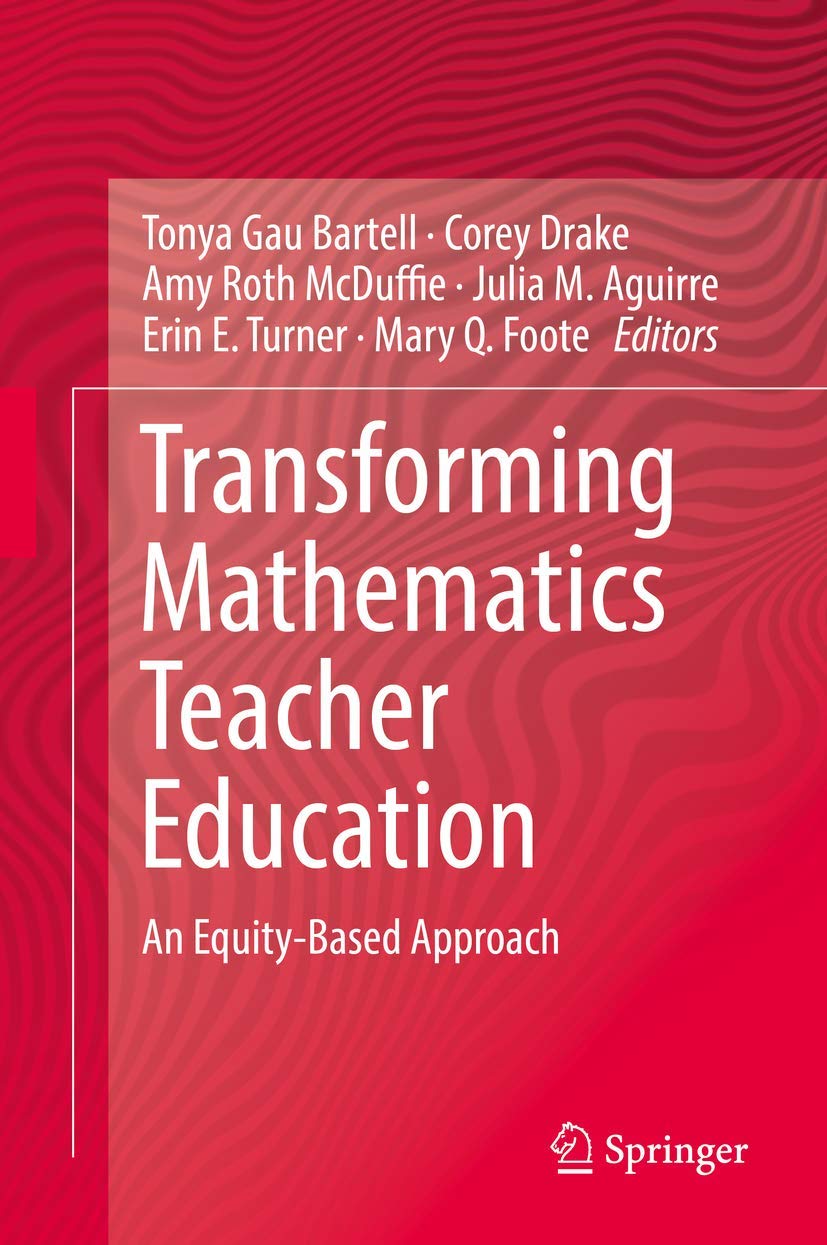 Transforming Mathematics Teacher Education: An Equity-Based Approach ...