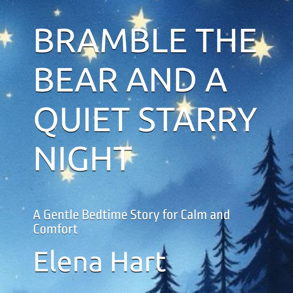 BRAMBLE THE BEAR AND A QUIET STARRY NIGHT (Color Edition): A Gentle Bedtime Story for Calm and Comfort