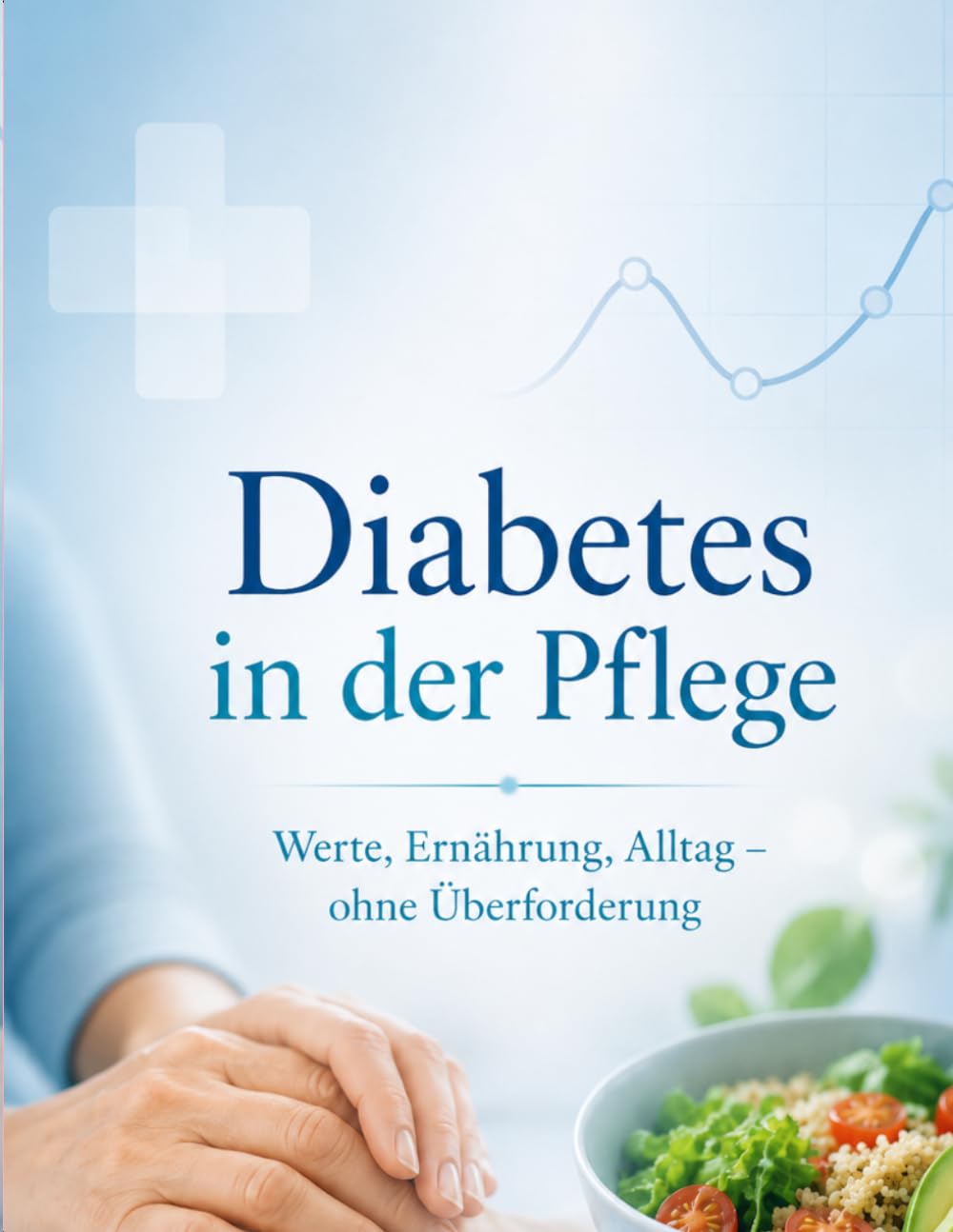 Diabetes in der Pflege: Werte, Ernährung, Alltag – ohne Überforderung