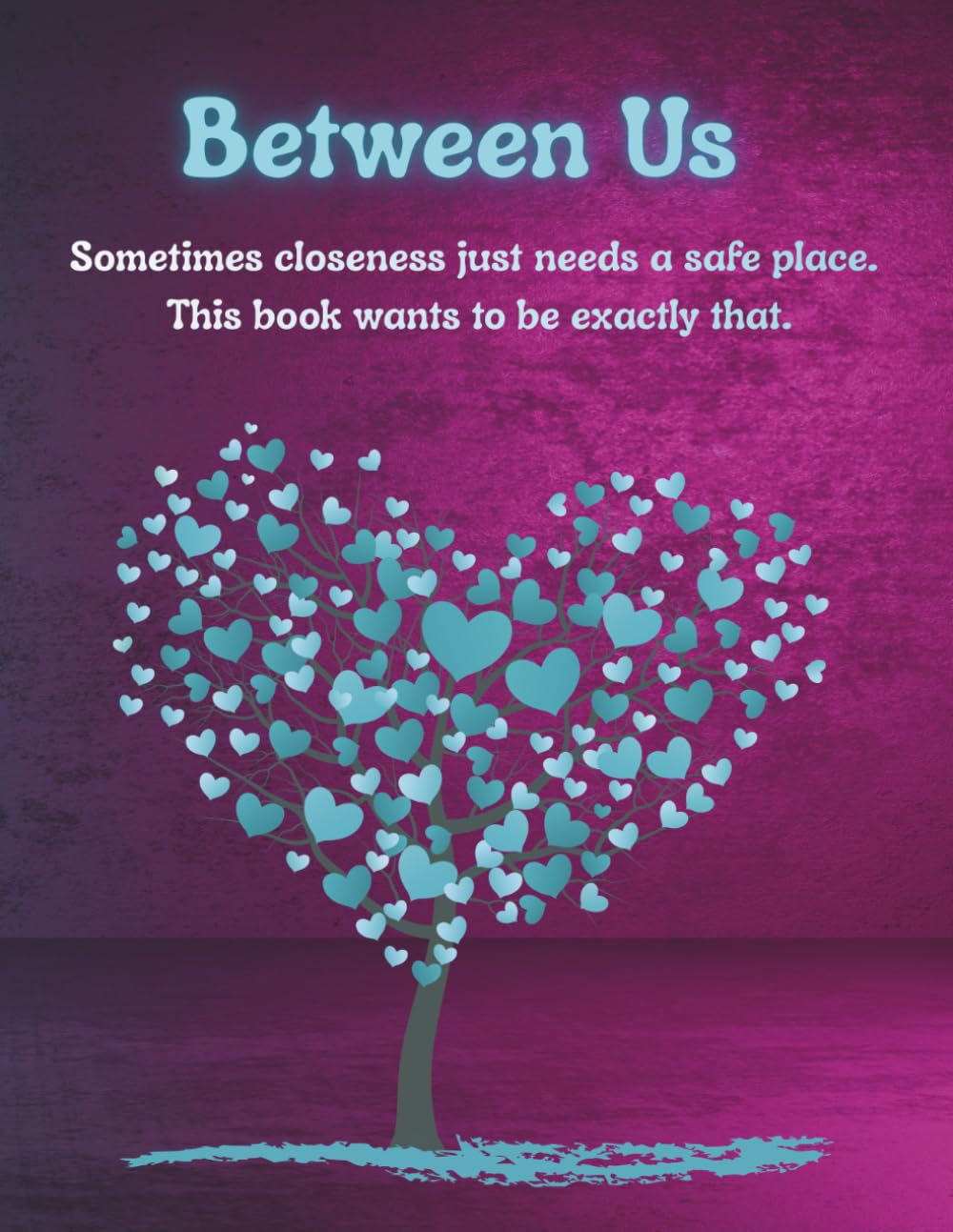 Between US – The Parent-Child Book: For honest feelings, trust, closeness, and strong connections