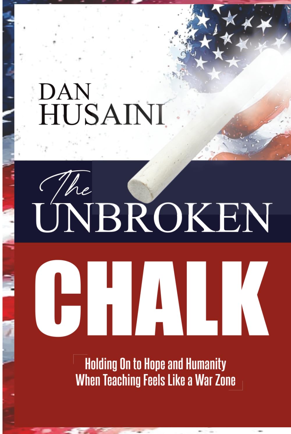 The Unbroken Chalk: Holding On to Hope and Humanity When Teaching Feels Like a War Zone
