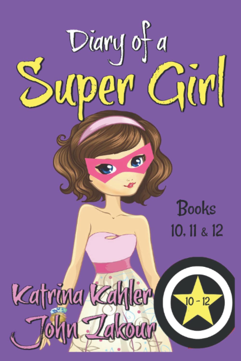 Diary of a SUPER GIRL - Books 10 - 12: Books for Girls 9 - 12