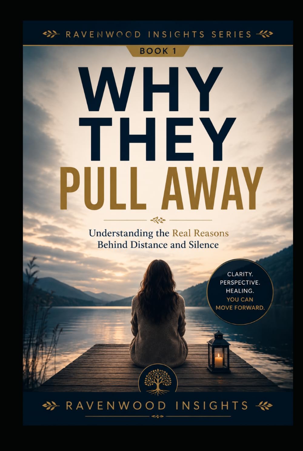Why They Pull Away: Understanding the Secret Reasons People Withdraw in Relationships (Ravenwood Insights)