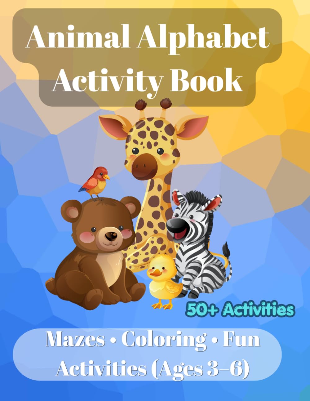 Animal Alphabet Activity Book for Kids Ages 3–6: Learn ABC with Mazes, Coloring Pages and Fun Animal Activities (50+ Activities)