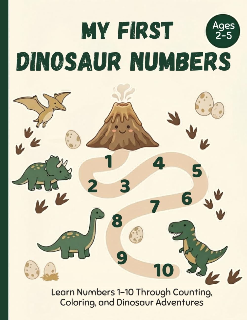 My First Dinosaur Numbers: Learn Numbers 1–10 Through Counting, Tracing, Coloring, and Dinosaur Adventures