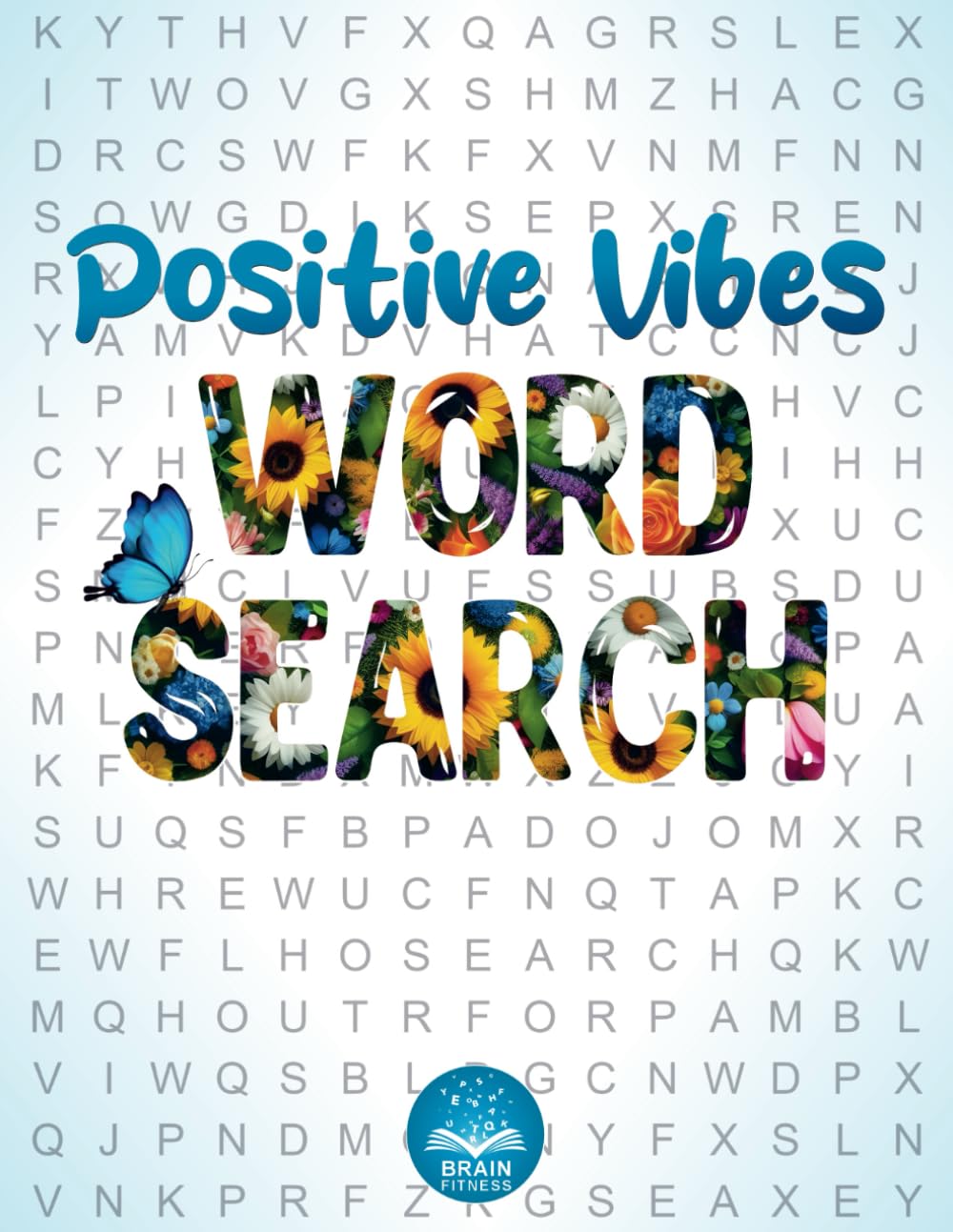 Positive Vibes Word Search: 120 Uplifting Puzzles with Inspirational Quotes. Keep Your Mind Sharp and Your Spirits High. 3,600 New Words Collection to