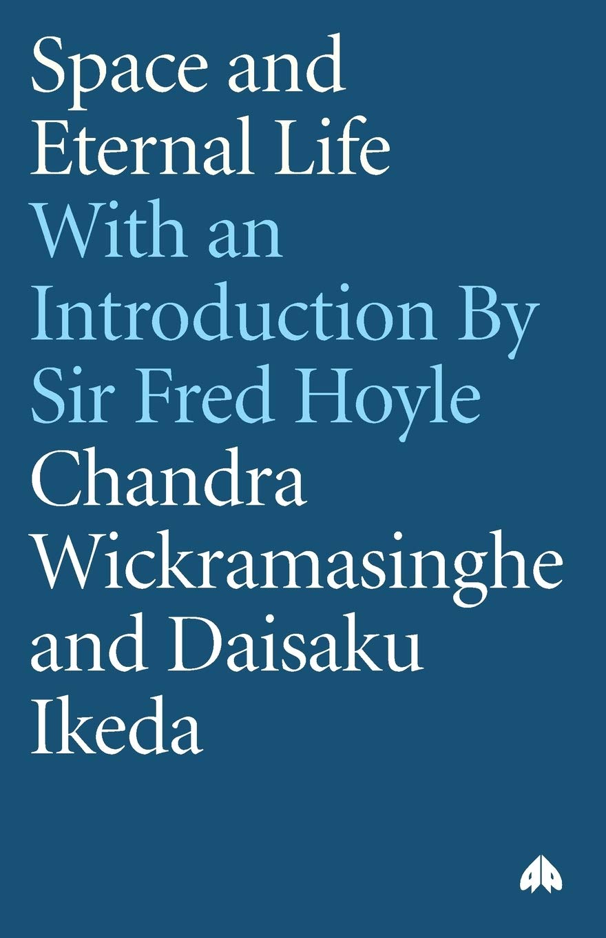 Space and Eternal Life: With an Introduction By. Wickramasinghe, Ikeda<|