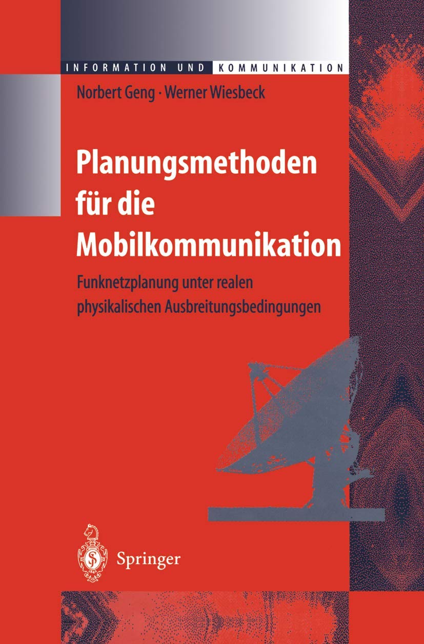 Planungsmethoden für die Mobilkommunikation: Funknetzplanung unter realen physikalischen Ausbreitungsbedingungen (Information und Kommunikation) (German Edition)