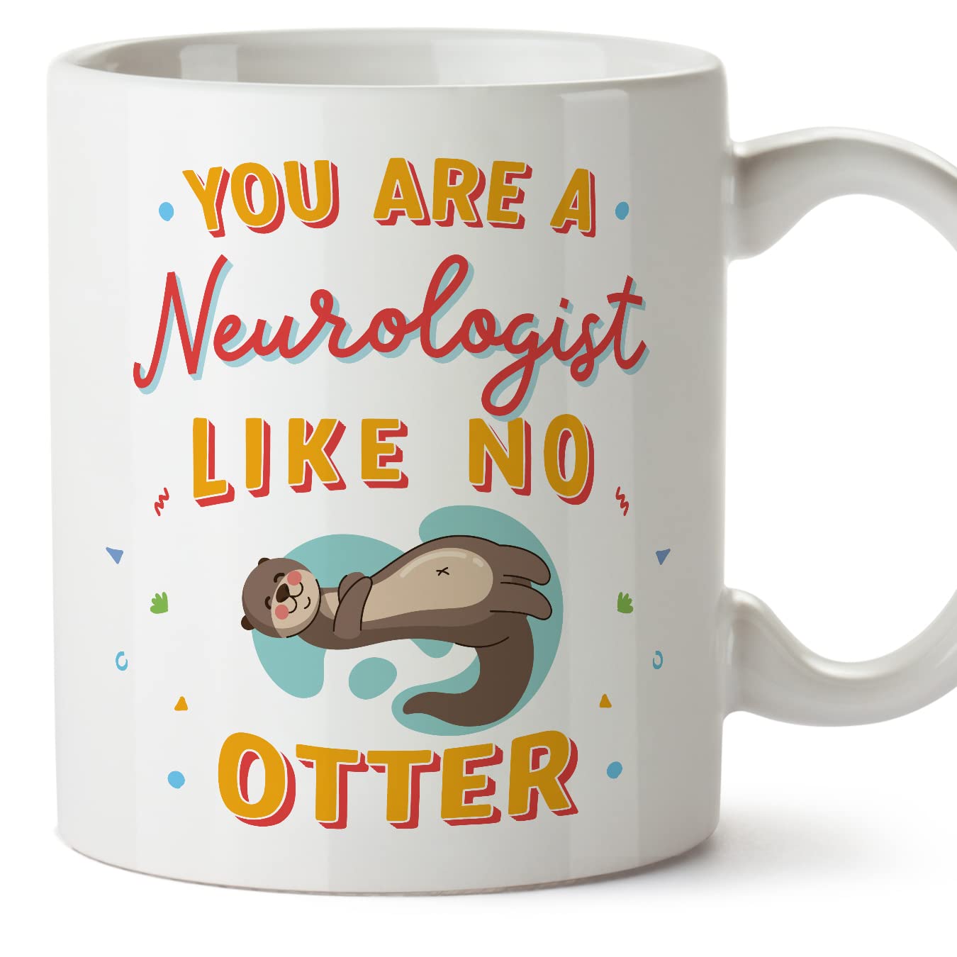 MUGFFINS Neurologist Mug - in English - You are Like No Otter - Funny Gift for Colleagues - Ceramic 11oz Mug
