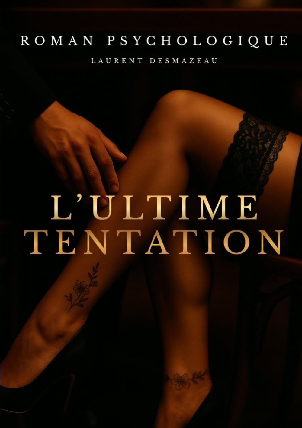 L’ULTIME TENTATION: Et si la plus grande tentation n’était pas un autre… mais soi-même ? (ROMANS DE NOËL — NOUVELLE ÉDITION 2026/2027)
