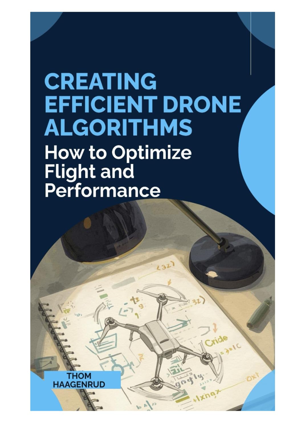 Creating Efficient Drone Algorithms: How to Optimize Flight and Performance