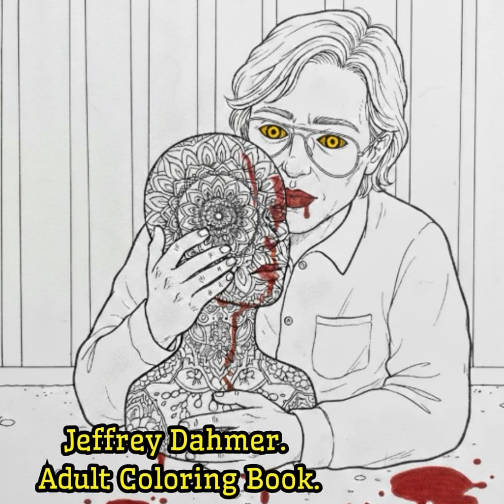 Jeffrey Dahmer: The Serial Killer Coloring Book for Adults. The Story Of Jeffrey Dahmer. True Crime Gift