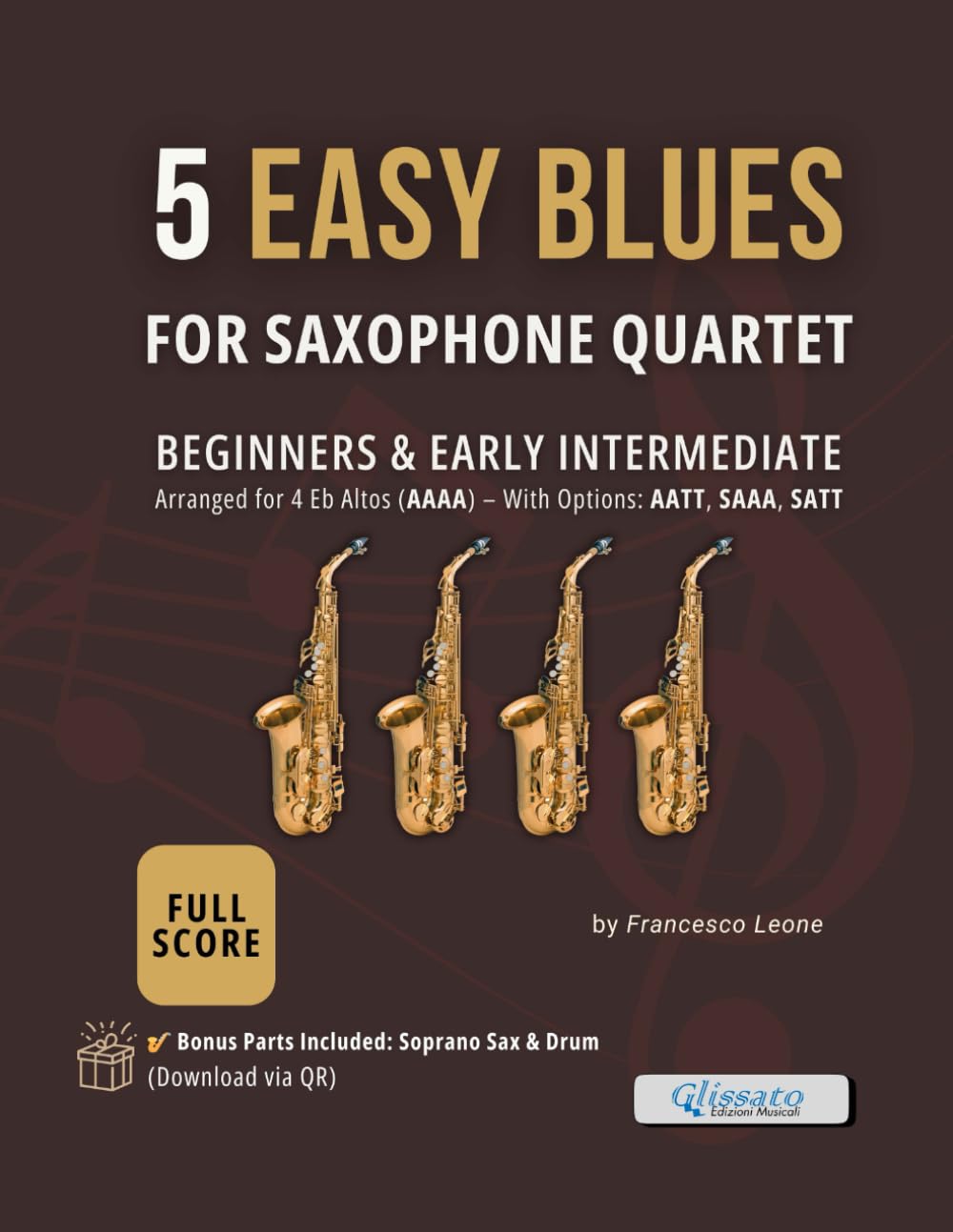 5 Easy Blues for Saxophone Quartet - Full Score: Authentic Blues Arrangements for Beginners and Early Intermediate Saxophone Ensemble – Ideal for ... Jazz Workshops, and Small Group Rehearsals
