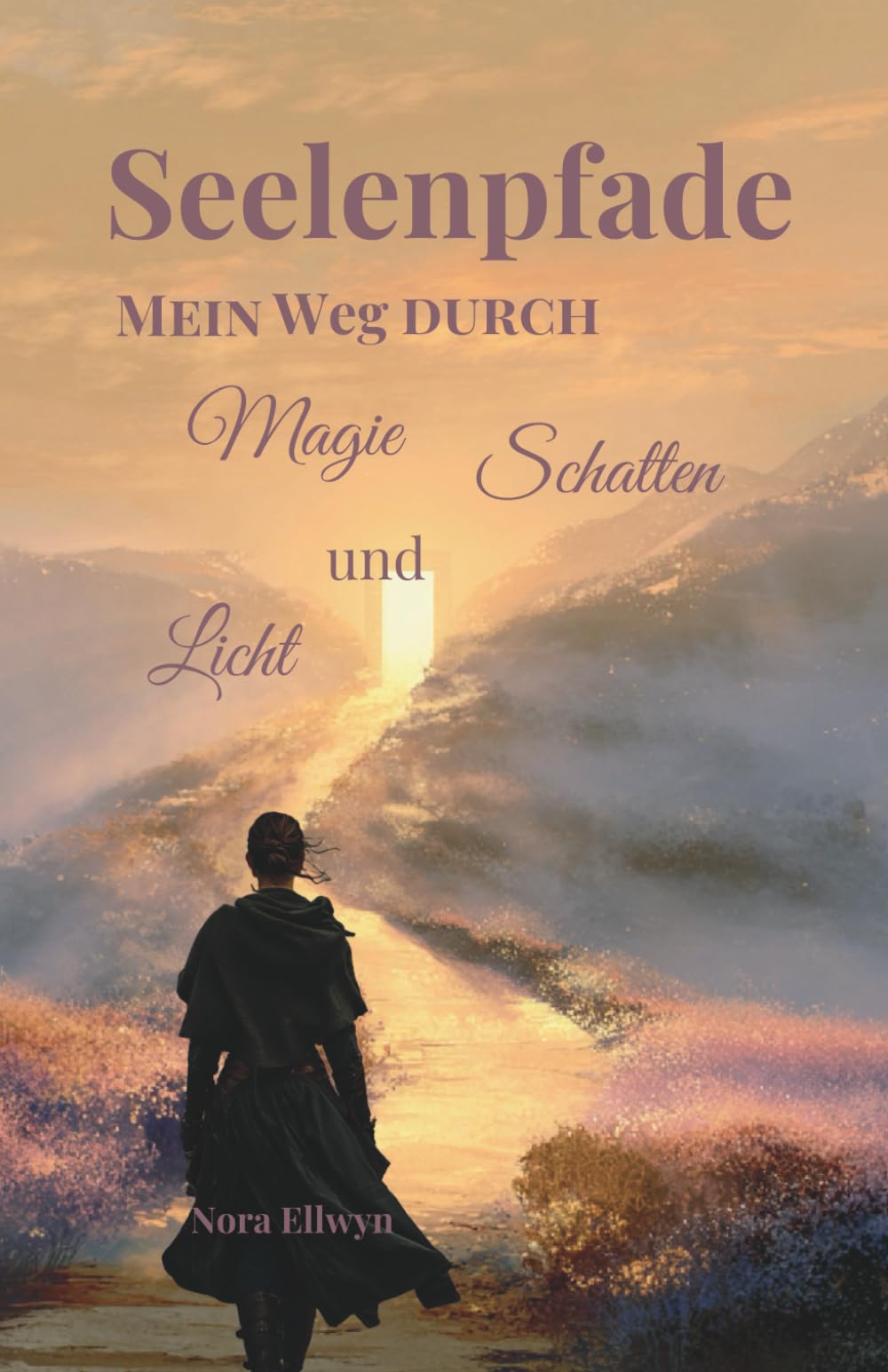 Seelenpfade - Mein Weg durch Magie, Schatten und Licht: „Ein lichtvoller Weg zu dir selbst – mit Ritualen, Reflexionen und der Weisheit deiner Seele.“ (Die Reise Deiner Seele)
