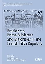 Presidents, Prime Ministers and Majorities in the French Fifth Republic (Palgrave Studies in Presidential Politics)