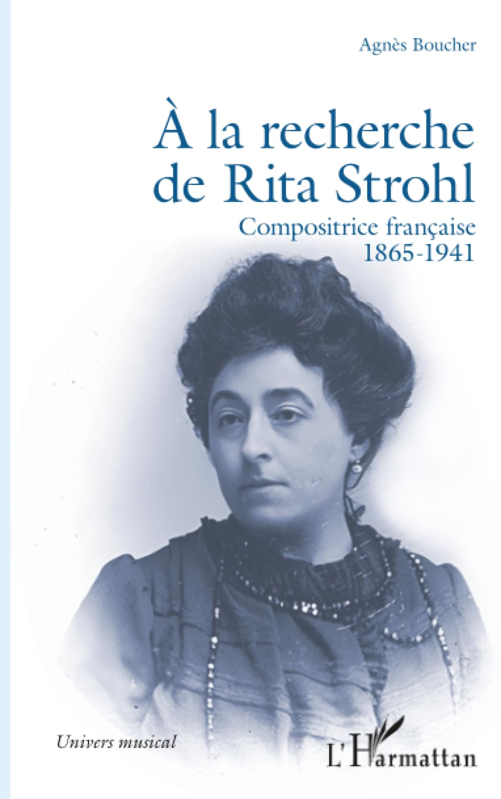 À la recherche de Rita Strohl: Compositrice française 1865-1941 (Univers Musical)