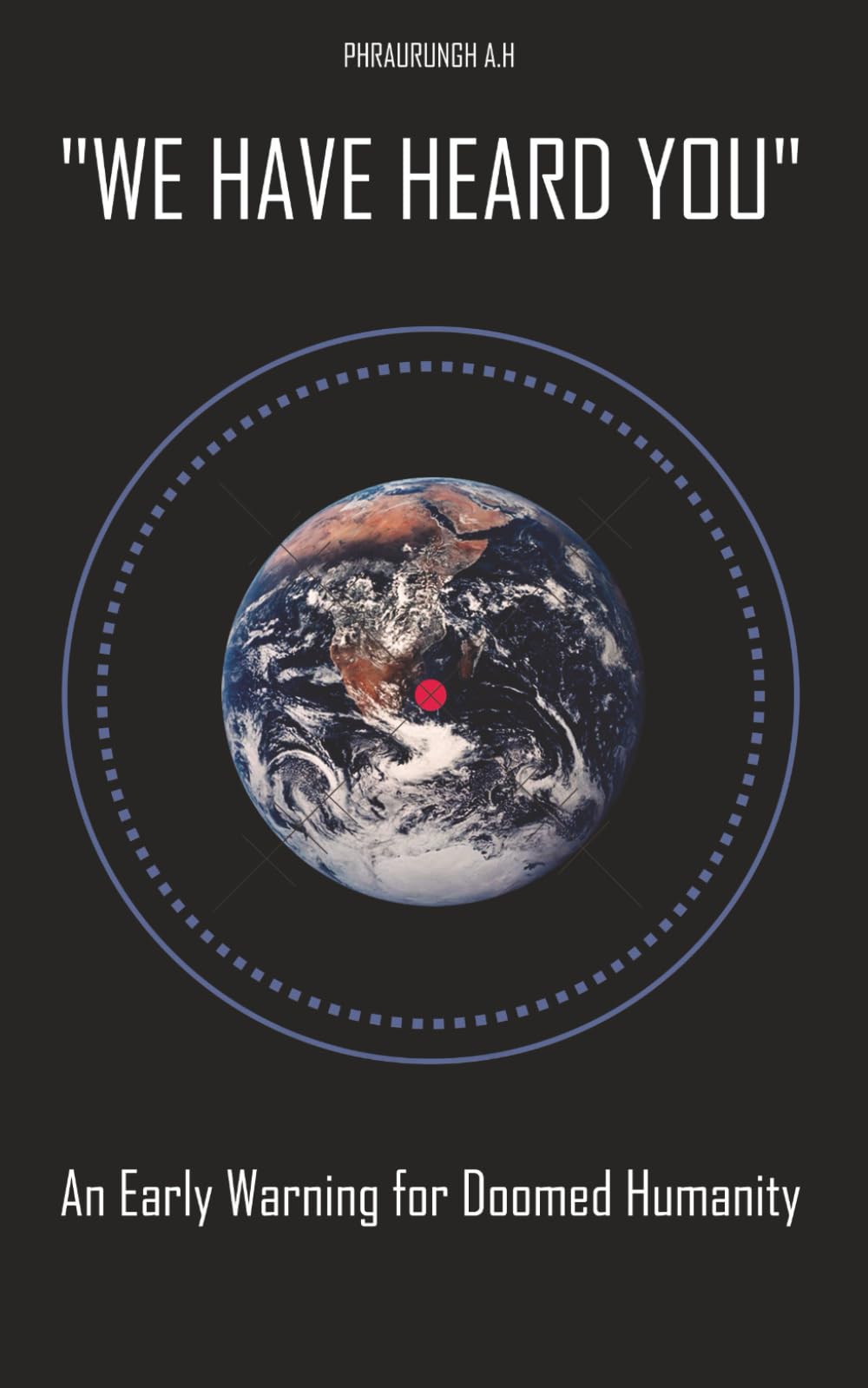 "WE HAVE HEARD YOU": An Early Warning for Doomed Humanity
