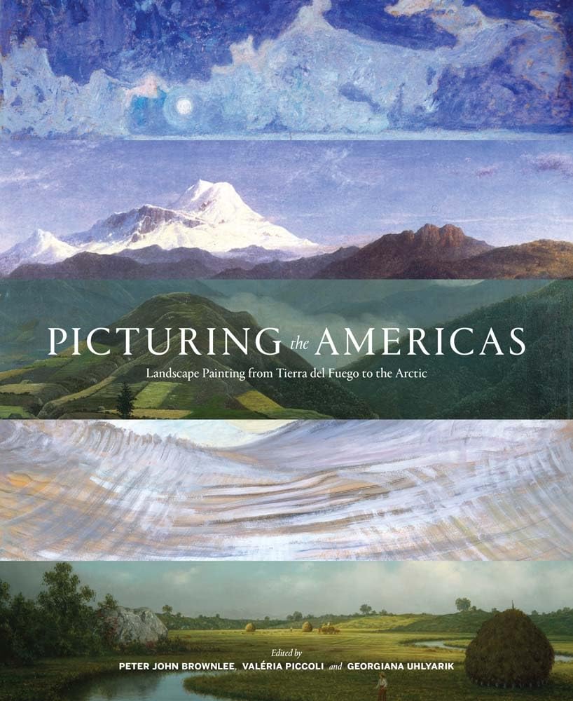 Picturing the Americas: Landscape Painting from Tierra del Fuego to the Arctic