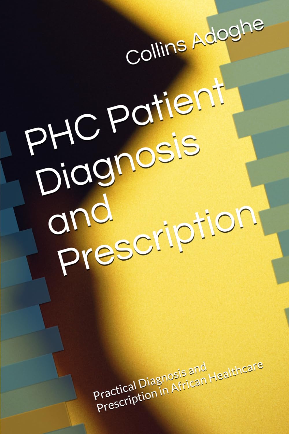 PHC Patient Diagnosis and Prescription: Practical Diagnosis and Prescription in African Healthcare
