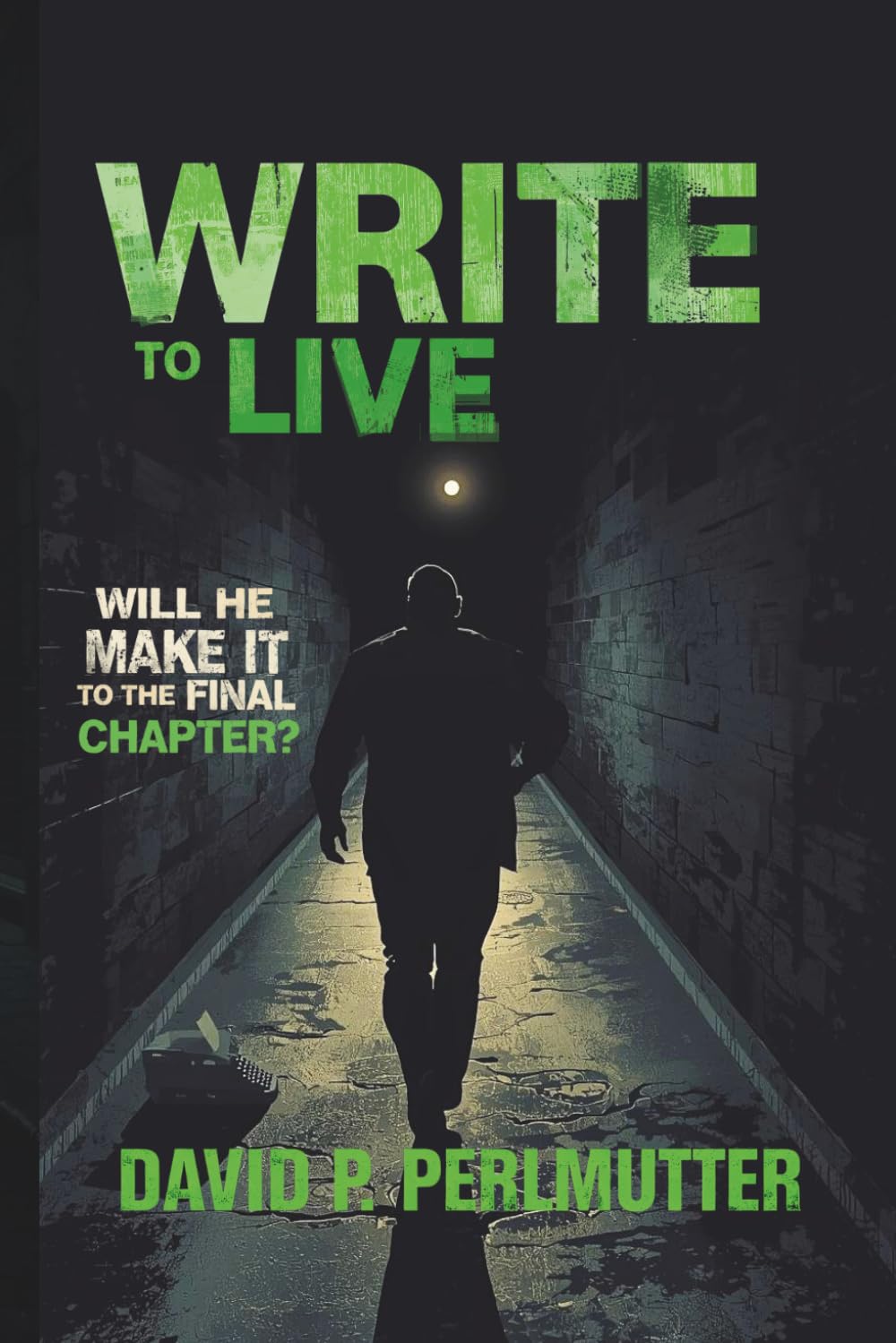 WRITE TO LIVE: WILL HE MAKE IT TO THE FINAL CHAPTER?