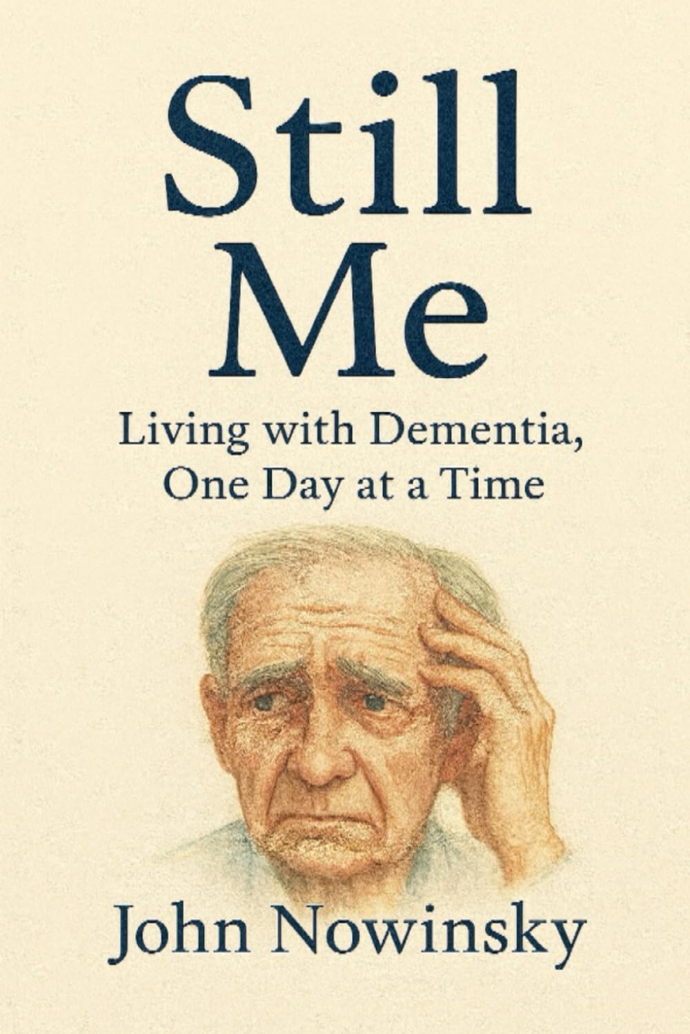 Still Me: Living with Dementia, One Day at a Time