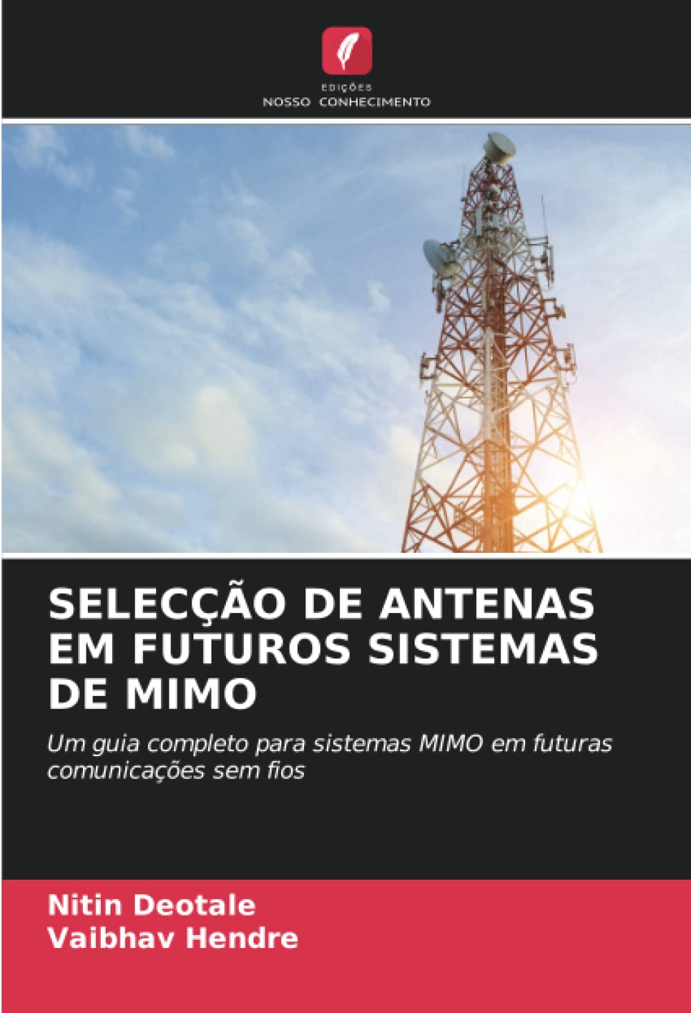 SELECÇÃO DE ANTENAS EM FUTUROS SISTEMAS DE MIMO: Um guia completo para sistemas MIMO em futuras comunicações sem fios (Portuguese Edition)