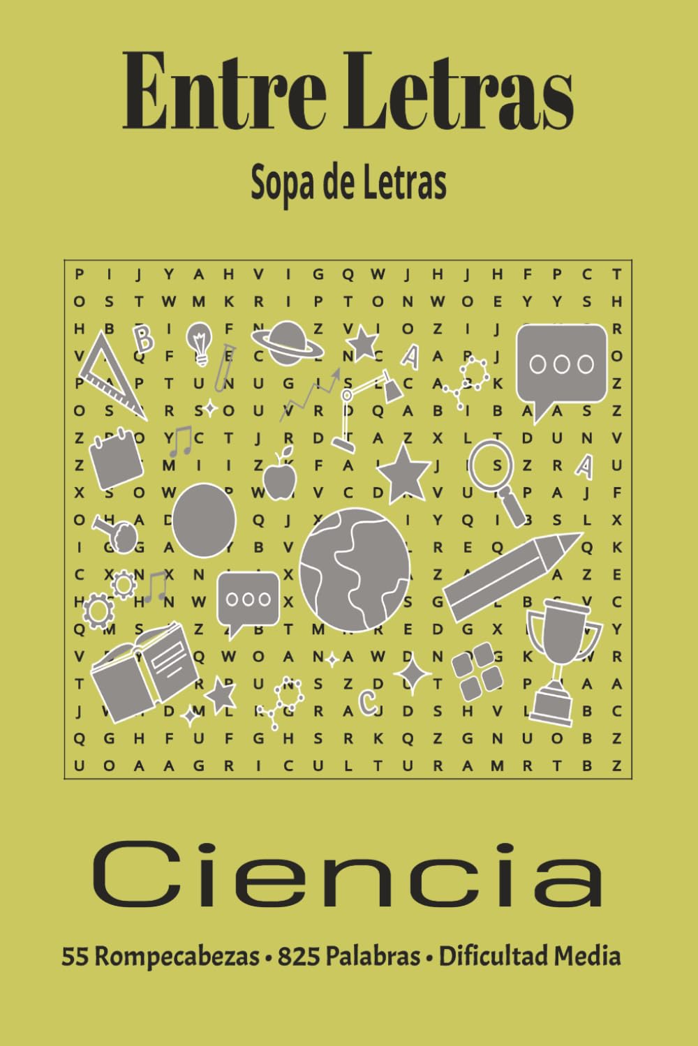 Entre Letras: Sopa de Letras – Ciencia: 55 Rompecabezas de Dificultad Media con 825 Palabras y Soluciones Incluidas