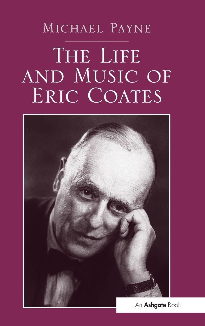 The Life and Music of Eric Coates beau livre cadeau mélomane