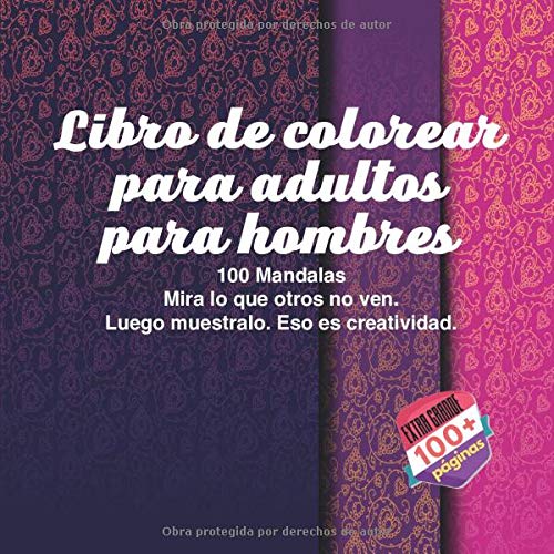 Libro de colorear para adultos para hombres 100 Mandalas - Mira lo que otros no ven. Luego muestralo. Eso es creatividad.