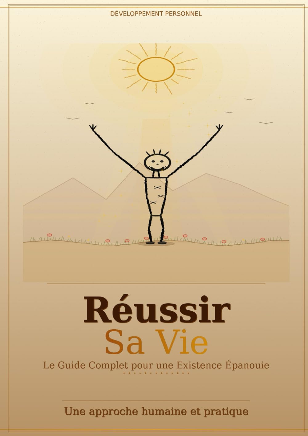 Réussir Sa Vie: Le Guide Complet pour Construire une Existence Épanouie