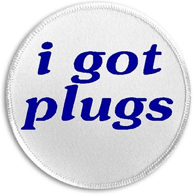 I Got Plugs - 3