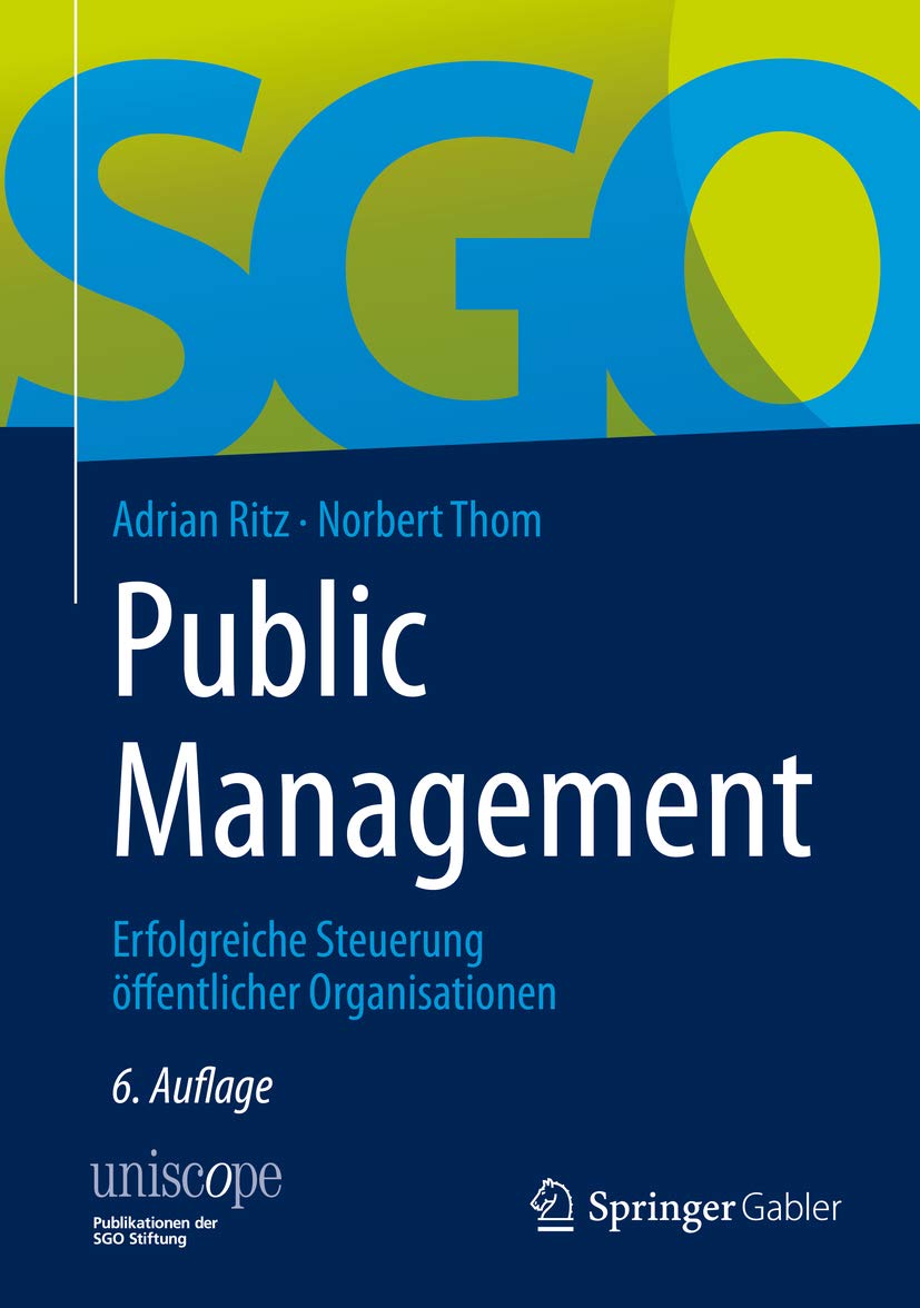 Public Management: Erfolgreiche Steuerung öffentlicher Organisationen (uniscope. Publikationen der SGO Stiftung)