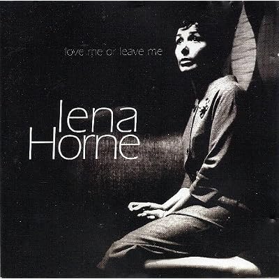 The Best Of Lena Horne: Love Me Or Leave Me