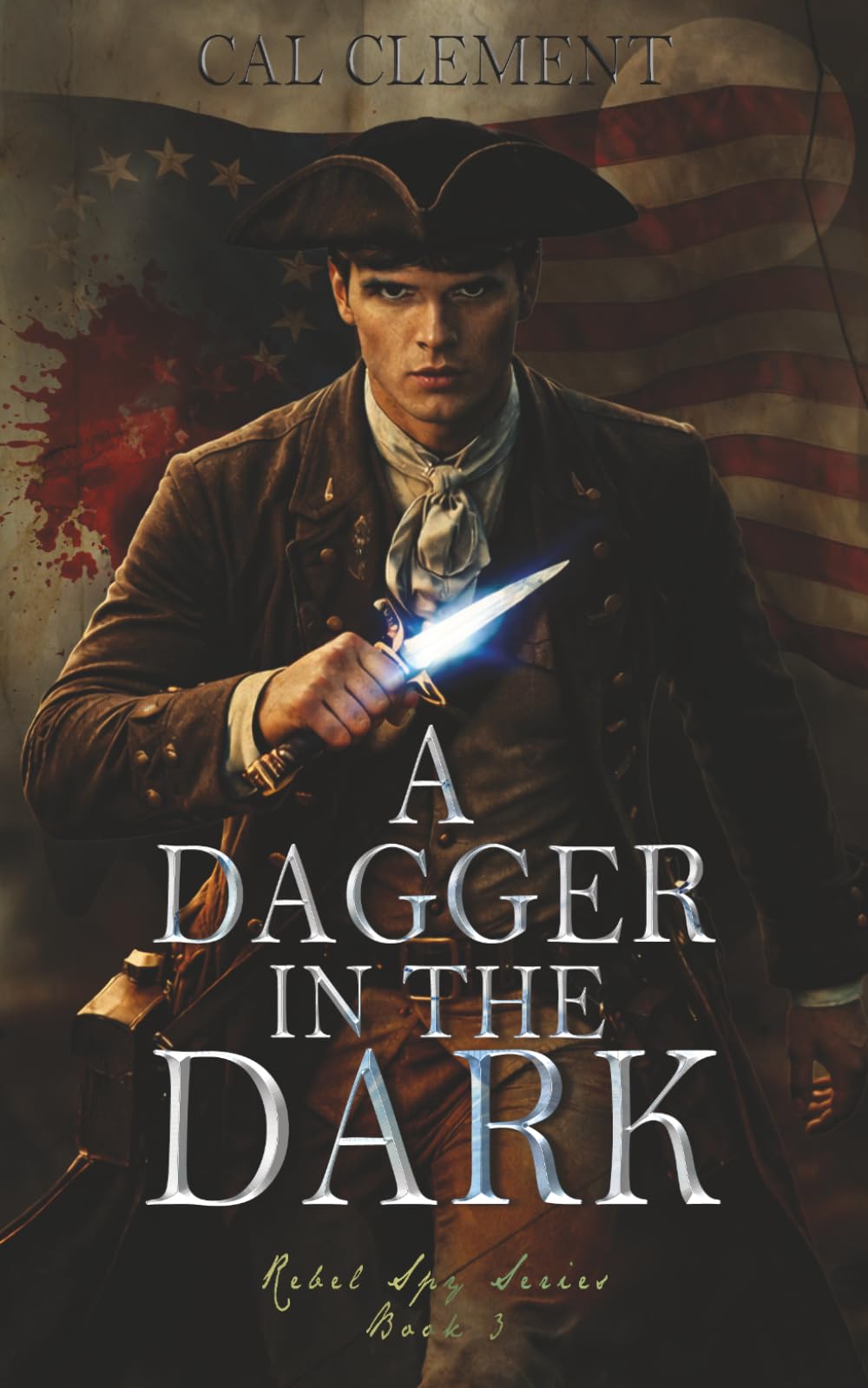 A Dagger in the Dark: A Revolutionary War Spy Thriller (Rebel Spy)